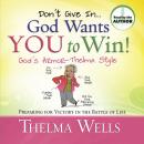 Don't Give In -- God Wants You To Win! Audiobook