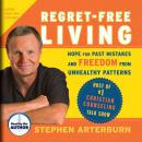 Regret-Free Living: Hope for Past Mistakes and Freedom from Unhealthy Patterns Audiobook