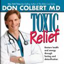 Toxic Relief: Restore Health and Energy Through Fasting and Detoxification Audiobook