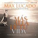Mas alla de tu vida: Fuiste creado para marcar la diferencia Audiobook