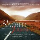 Sacred Journeys: Christian Authors Reveal How the Bible Impacts Their Lives Audiobook