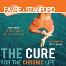 The Cure for the Chronic Life: Overcoming the Hopelessness That Holds You Back Audiobook