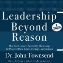 Leadership Beyond Reason: How Great Leaders Succeed by Harnessing the Power of Their Values, Feeling Audiobook