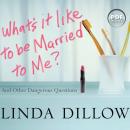 What's It Like to Be Married to Me?: And Other Dangerous Questions Audiobook