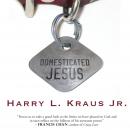 Domesticated Jesus Audiobook