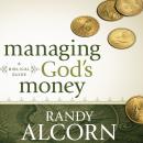 Managing God's Money: A Biblical Guide, Randy Alcorn