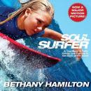 Soul Surfer: A True Story of Faith, Family, and Fighting to Get Back on the Board Audiobook