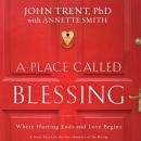 A Place Called Blessing: Where Hurting Ends and Love Begins Audiobook