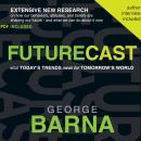 Futurecast: What Today's Trends Mean for Tomorrow's World Audiobook