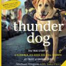 Thunder Dog: The True Story of a Blind Man, His Guide Dog, and the Triumph of Trust at Ground Zero Audiobook