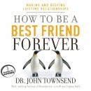 How to Be a Best Friend Forever: Making and Keeping Lifetime Relationships Audiobook