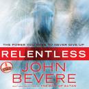 Relentless: The Power You Need to Never Give Up Audiobook