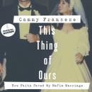 This Thing of Ours: How Faith Saved My Mafia Marriage Audiobook
