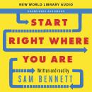 Start Right Where You Are: How Little Changes Can Make a Big Difference for Overwhelmed Procrastinat Audiobook