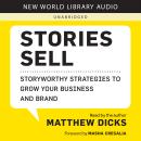 Stories Sell: Storyworthy Strategies to Grow Your Business and Brand Audiobook
