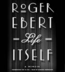 Life Itself: A Memoir, Roger Ebert