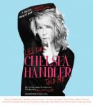 Lies that Chelsea Handler Told Me, And Other Victims Friends Chelsea's Family