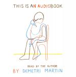 This is an Audiobook, Demetri Martin