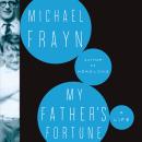 My Father’s Fortune: A Life Audiobook