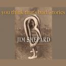 You Think That’s Bad: Stories Audiobook