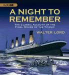 A Night to Remember: The Classic Account of the Final Hours of the Titanic Audiobook
