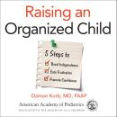 Raising an Organized Child: 5 Steps to Boost Independence, Ease Frustration, and Promote Confidence Audiobook