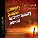 Ordinary People, Extraordinary Power: How a Strong Apostolic Culture Releases Us to Do Transformational Things in the World, John Eckhardt