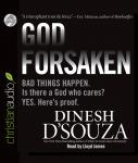 Godforsaken: Bad Things Happen. Is there a God who cares? Yes. Here's proof. Audiobook