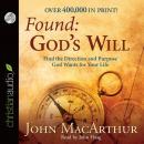 Found: God's Will: Find the Direction and Purpose God Wants for Your Life, John Macarthur