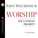Worship: The Ultimate Priority Audiobook