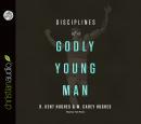 Disciplines of a Godly Young Man Audiobook