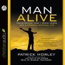 Man Alive: Transforming a Man's Seven Primal Needs into a Powerful Spiritual Life Audiobook