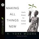 Making All Things New: God's Dream for Global Justice Audiobook