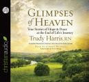 Glimpses of Heaven: True Stories of Hope and Peace at the End of Life's Journey Audiobook