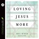 Loving Jesus More Audiobook