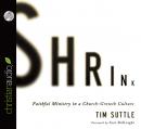 Cover of Shrink: Faithful Ministry in a Church-Growth Culture