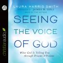 *Seeing the Voice of God: What God Is Telling You through Dreams and Visions Audiobook
