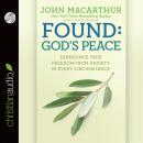 Found: God's Peace: Experience True Freedom from Anxiety in Every Circumstance Audiobook