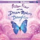 Philippa Fisher and the Dream-Maker's Daughter Audiobook