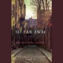 So Far Away: A Novel Audiobook
