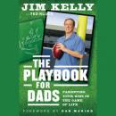 The Playbook for Dads: Parenting Your Kids In the Game of Life Audiobook