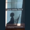 You Came Back: A Novel Audiobook