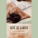 Give Us a Kiss: A Novel Audiobook