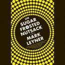 The Sugar Frosted Nutsack: A Novel Audiobook