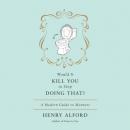 Would It Kill You to Stop Doing That: A Modern Guide to Manners Audiobook