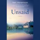 Unsaid: A Novel, Neil Abramson
