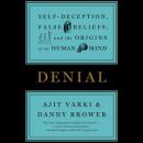 Denial: Self-Deception, False Beliefs, and the Origins of the Human Mind Audiobook