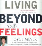Living Beyond Your Feelings: Controlling Emotions So They Don't Control You, Joyce Meyer