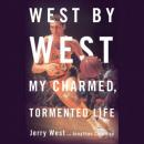 West by West: My Charmed, Tormented Life, Jerry West, Jonathan Coleman