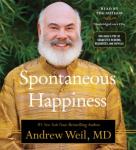 Spontaneous Happiness, Andrew Weil, M.D.